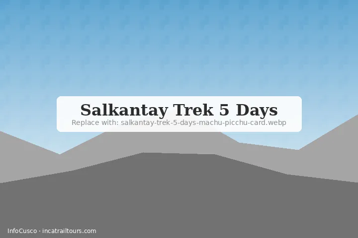 Salkantay Trek 5 days to Machu Picchu